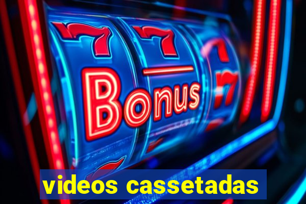 videos cassetadas